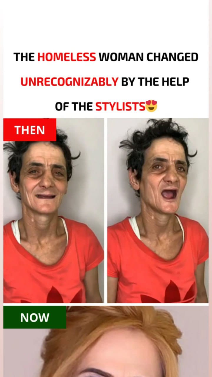 The homeless woman changed unrecognizably due to the skilled work of the specialists