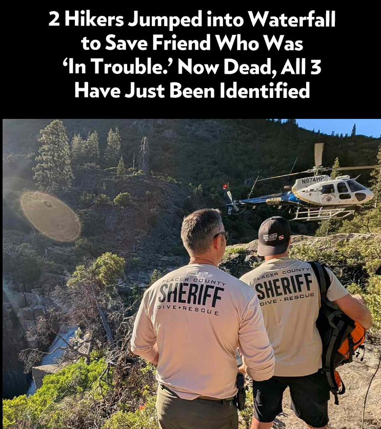2 Hikers Jumped into Waterfall to Save Friend Who Was ‘In Trouble.’ Now Dead, All 3 Have Just Been Identified