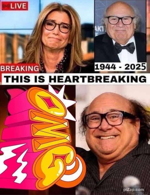 10 minutes ago / TV icon Danny DeVito, Goodbye Danny DeVito…