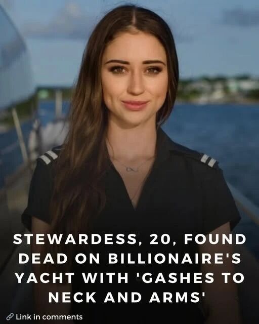 Stewardess, 20, Found Dead On Billionaire’s Yacht With ‘Gashes To Neck And Arms’